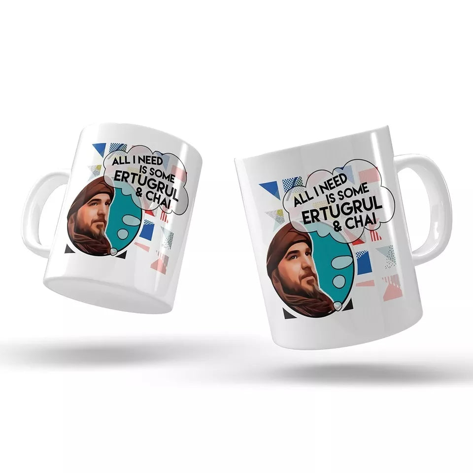 ALL I NEED IS SOME ERTUGRUL AND CHAI QUOTE MUG Presents